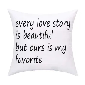 Every Love Story is Beautiful But Ours is My Favorite Throw Pillow Covers Valentine's Day Cushion Covers or Daily Decorations fo